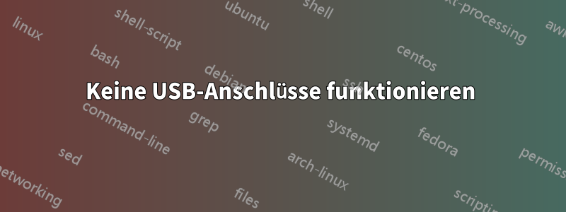 Keine USB-Anschlüsse funktionieren