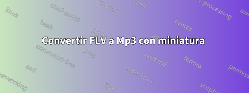 Convertir FLV a Mp3 con miniatura