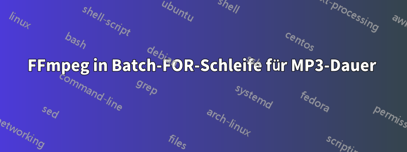 FFmpeg in Batch-FOR-Schleife für MP3-Dauer