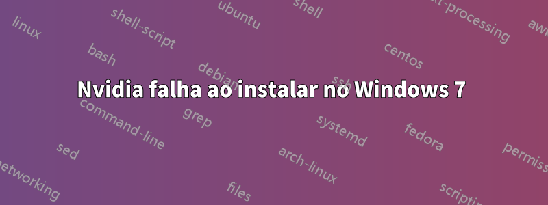 Nvidia falha ao instalar no Windows 7