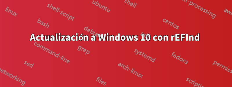 Actualización a Windows 10 con rEFInd