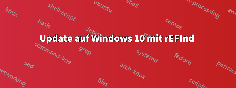 Update auf Windows 10 mit rEFInd