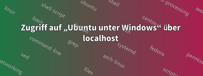 Zugriff auf „Ubuntu unter Windows“ über localhost