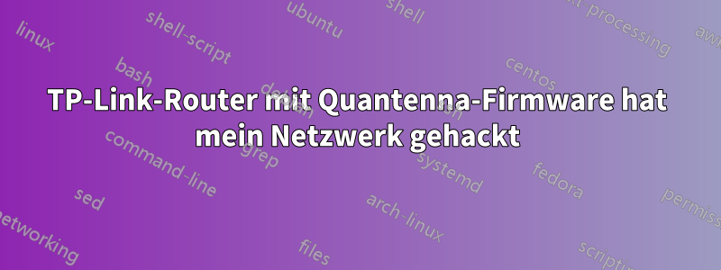 TP-Link-Router mit Quantenna-Firmware hat mein Netzwerk gehackt