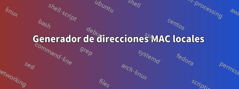 Generador de direcciones MAC locales