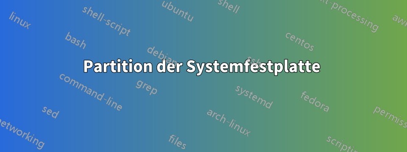 Partition der Systemfestplatte