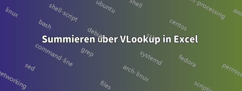 Summieren über VLookup in Excel