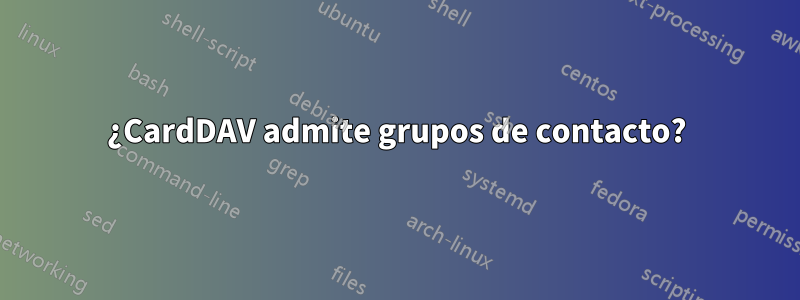 ¿CardDAV admite grupos de contacto?