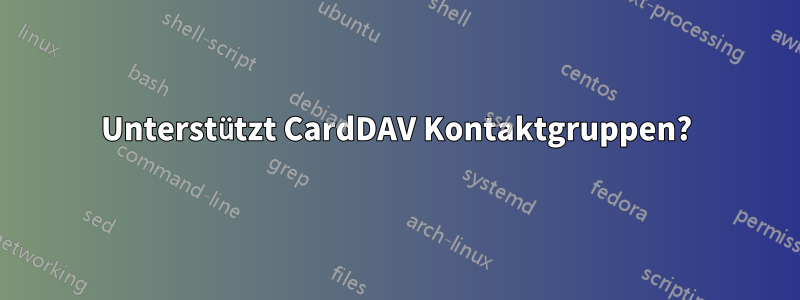 Unterstützt CardDAV Kontaktgruppen?