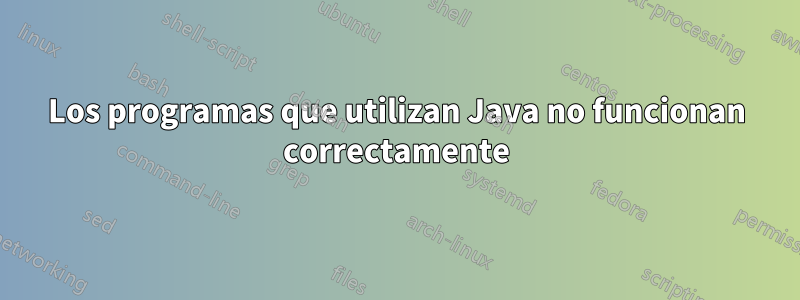 Los programas que utilizan Java no funcionan correctamente