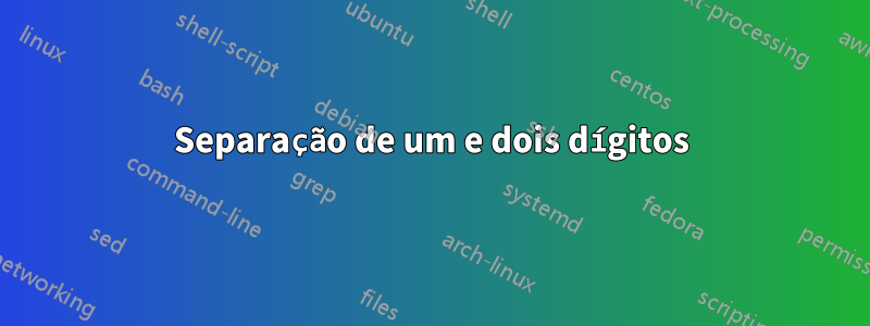 Separação de um e dois dígitos