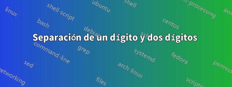 Separación de un dígito y dos dígitos