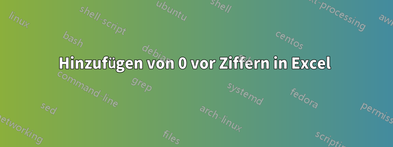 Hinzufügen von 0 vor Ziffern in Excel