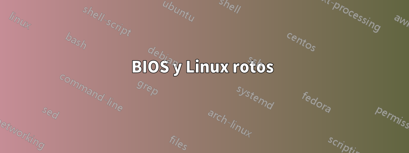 BIOS y Linux rotos