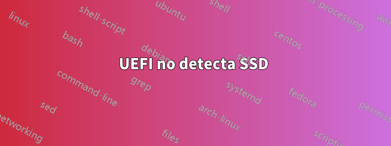 UEFI no detecta SSD