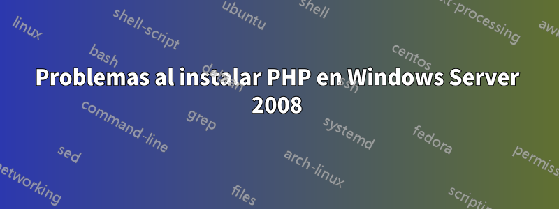 Problemas al instalar PHP en Windows Server 2008