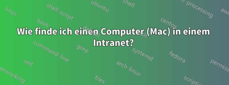 Wie finde ich einen Computer (Mac) in einem Intranet?