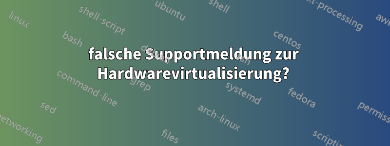 falsche Supportmeldung zur Hardwarevirtualisierung?