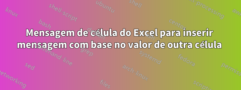 Mensagem de célula do Excel para inserir mensagem com base no valor de outra célula