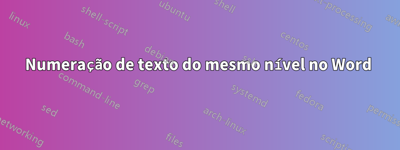 Numeração de texto do mesmo nível no Word