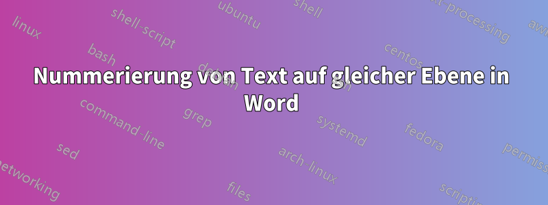 Nummerierung von Text auf gleicher Ebene in Word