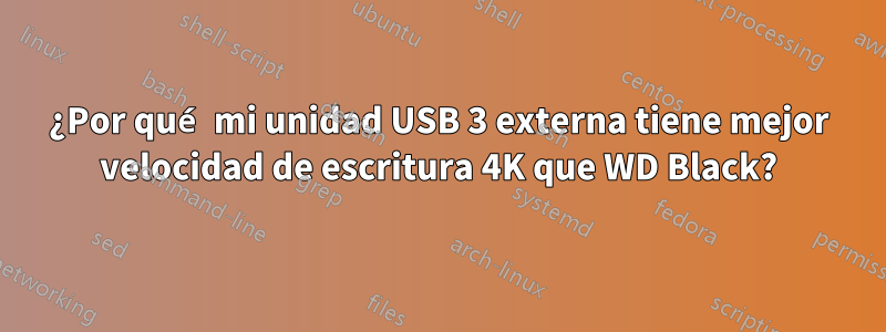 ¿Por qué mi unidad USB 3 externa tiene mejor velocidad de escritura 4K que WD Black?