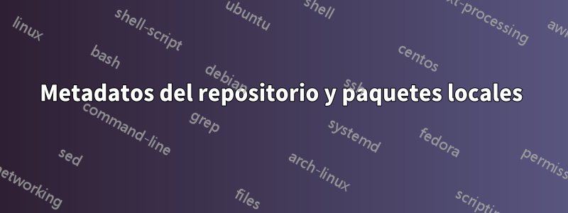 Metadatos del repositorio y paquetes locales