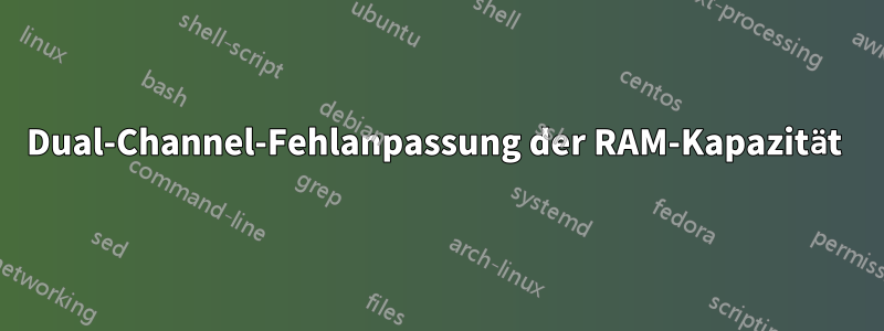 Dual-Channel-Fehlanpassung der RAM-Kapazität 