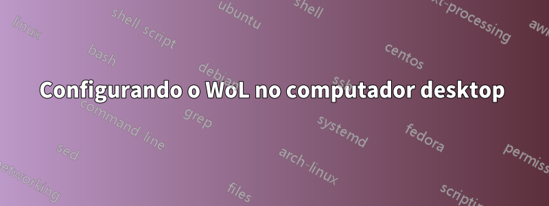 Configurando o WoL no computador desktop