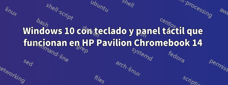 Windows 10 con teclado y panel táctil que funcionan en HP Pavilion Chromebook 14