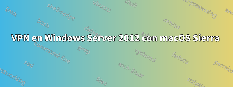 VPN en Windows Server 2012 con macOS Sierra