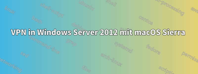 VPN in Windows Server 2012 mit macOS Sierra