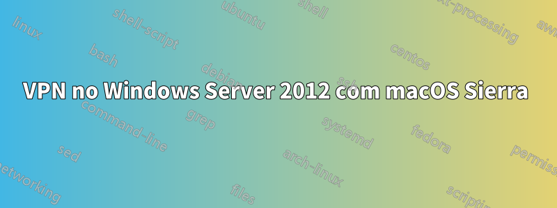 VPN no Windows Server 2012 com macOS Sierra