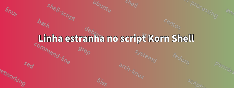 Linha estranha no script Korn Shell