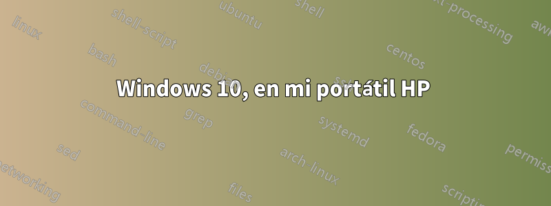 Windows 10, en mi portátil HP