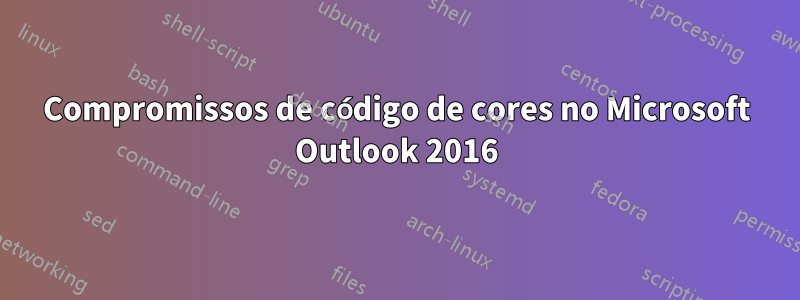 Compromissos de código de cores no Microsoft Outlook 2016