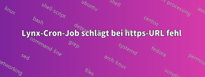 Lynx-Cron-Job schlägt bei https-URL fehl