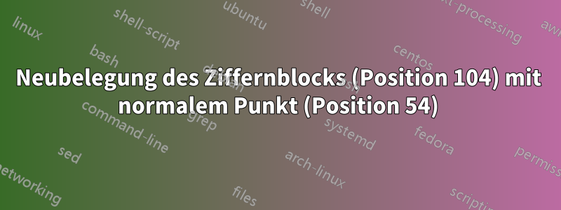 Neubelegung des Ziffernblocks (Position 104) mit normalem Punkt (Position 54)