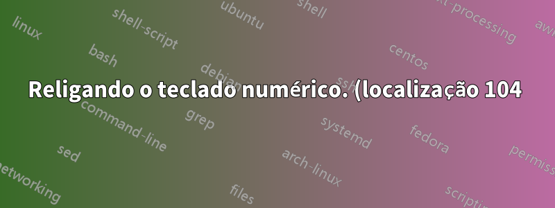 Religando o teclado numérico. (localização 104) para ponto regular (localização 54)