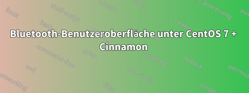 Bluetooth-Benutzeroberfläche unter CentOS 7 + Cinnamon