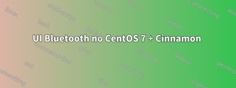 UI Bluetooth no CentOS 7 + Cinnamon