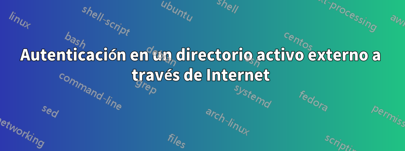 Autenticación en un directorio activo externo a través de Internet