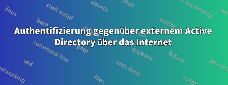 Authentifizierung gegenüber externem Active Directory über das Internet