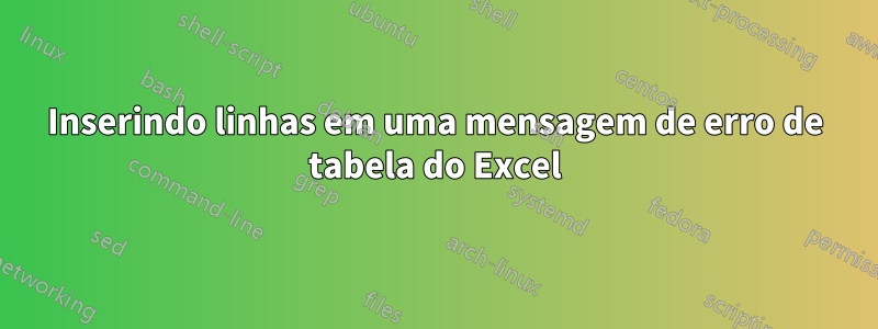 Inserindo linhas em uma mensagem de erro de tabela do Excel