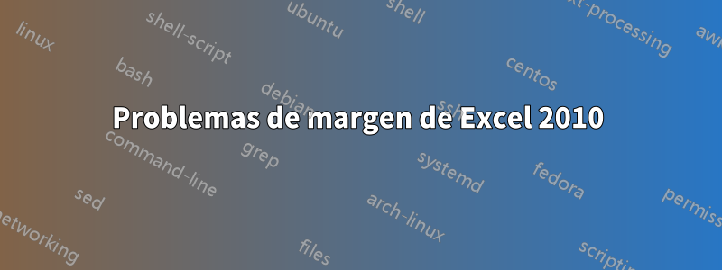 Problemas de margen de Excel 2010