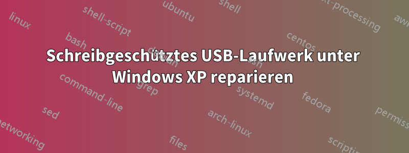 Schreibgeschütztes USB-Laufwerk unter Windows XP reparieren