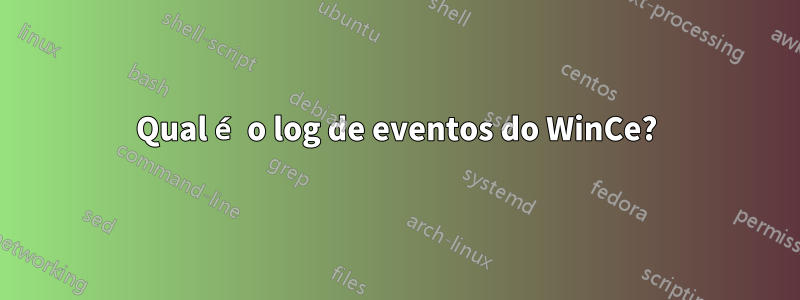 Qual é o log de eventos do WinCe?