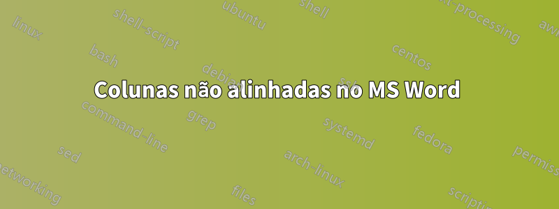 Colunas não alinhadas no MS Word