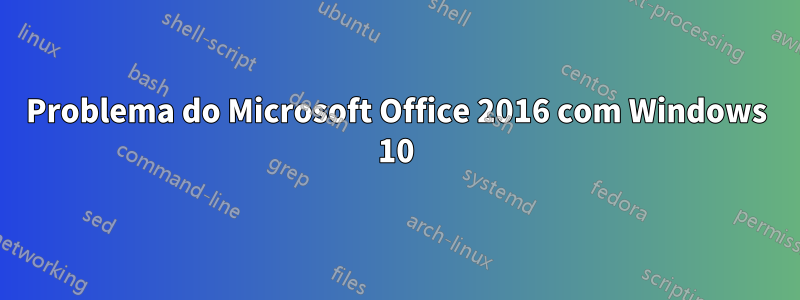 Problema do Microsoft Office 2016 com Windows 10