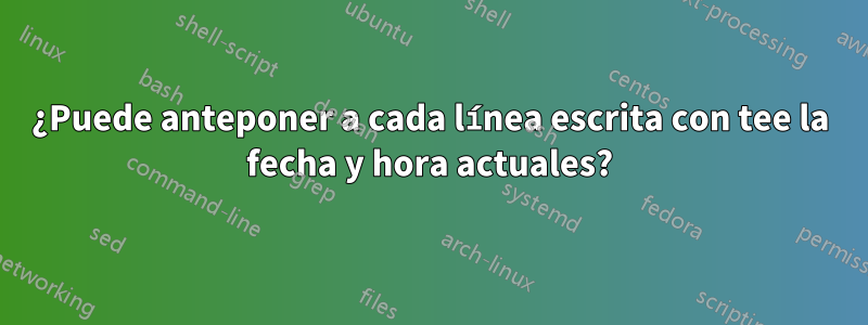 ¿Puede anteponer a cada línea escrita con tee la fecha y hora actuales?